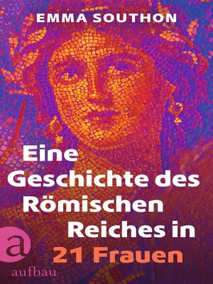 cover image of Eine Geschichte des Römischen Reiches in 21 Frauen